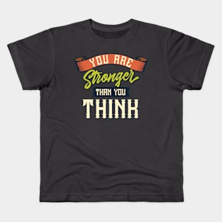 You are stronger than you think Kids T-Shirt